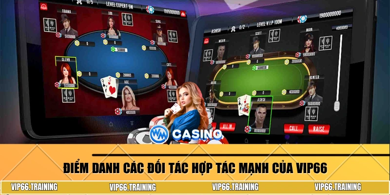 Điểm danh các đối tác hợp tác mạnh của Vip66