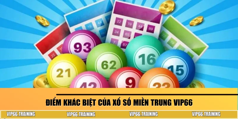 Điểm khác biệt của xổ số miền Trung VIP66