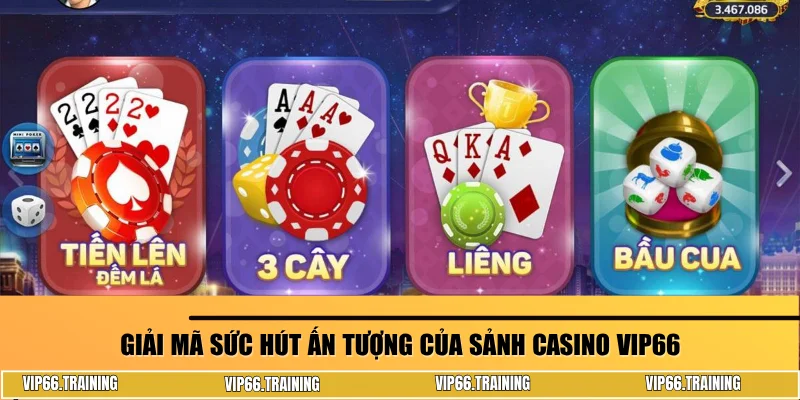 Giải mã sức hút ấn tượng của sảnh casino Vip66