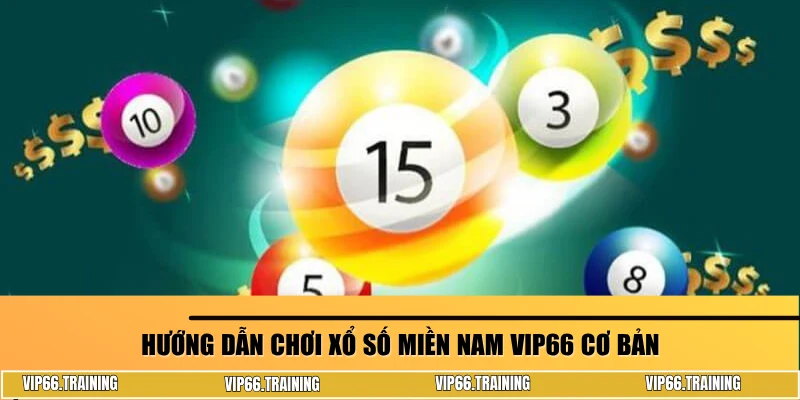 Hướng dẫn chơi xổ số miền Nam VIP66 cơ bản