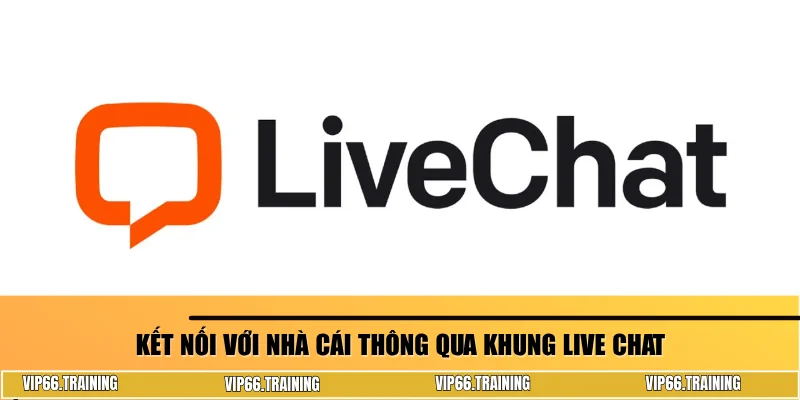 Kết nối với nhà cái thông qua khung live chat