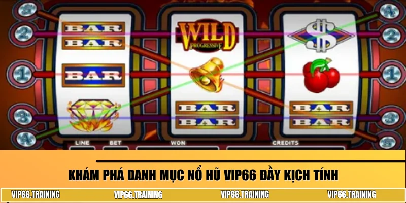 Khám phá danh mục nổ hũ Vip66 đầy kịch tính