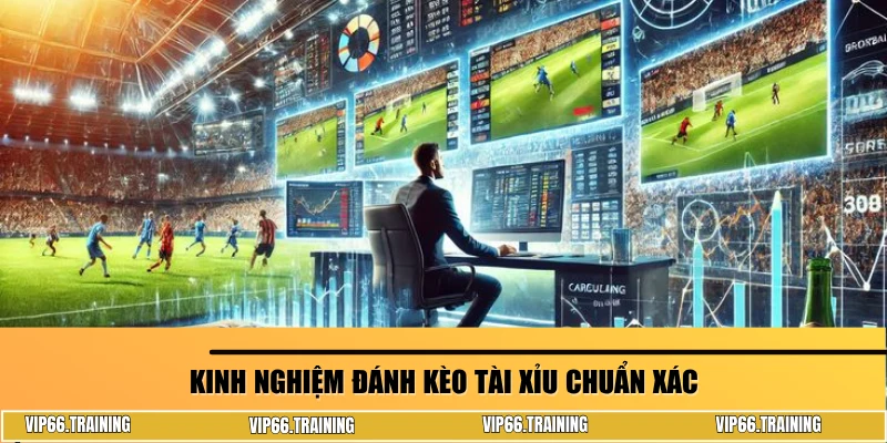 Kinh nghiệm đánh kèo tài xỉu chuẩn xác