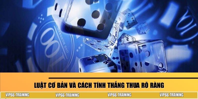 Luật cơ bản và cách tính thắng thua rõ ràng