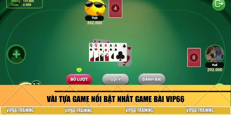 Vài tựa game nổi bật nhất game bài Vip66
